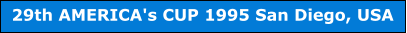 29th AMERICA's CUP 1995 San Diego, USA